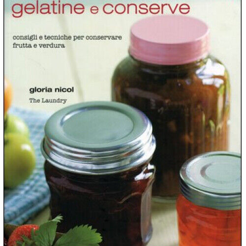 LIBRO 100 RICETTE PER MARMELLATE, GELATINE E CONSERVE - GLORIA NICOL