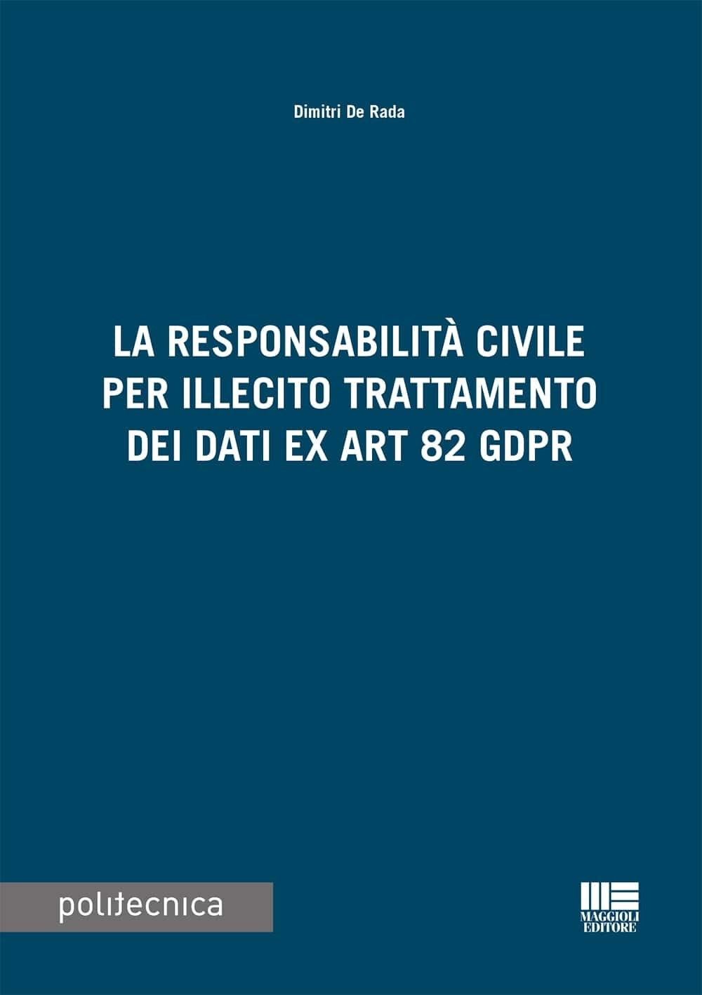 Libri De Rada Dimitri - La Responsabilita Civile Per Illecito Trattamento Dei Da