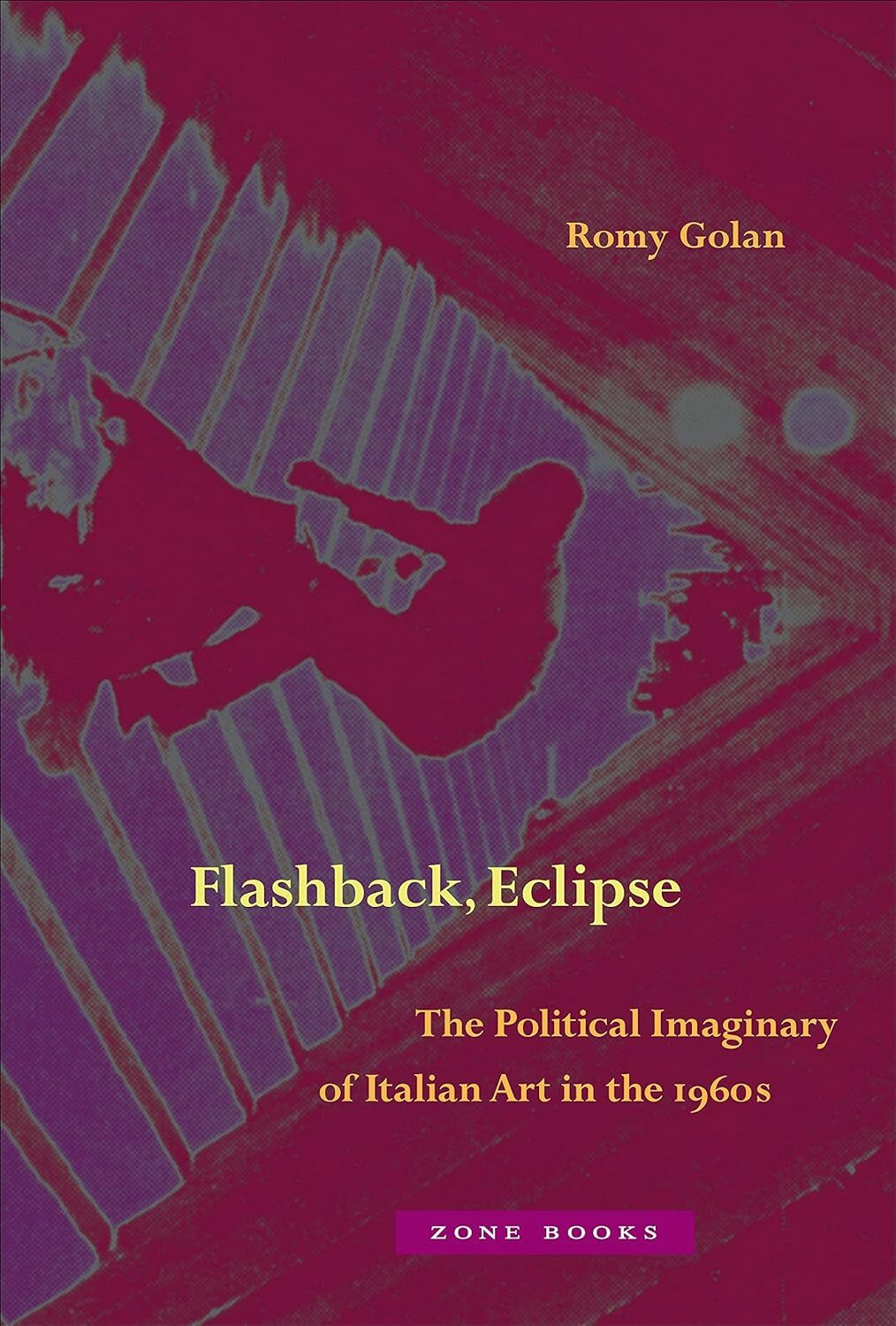 9781942130505 Flashback, Eclipse: The Political Imaginary of Ita... in the 1960s