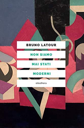 9788833020297 Non siamo mai stati moderni - Bruno Latour,G. Lagomarsino,C. Milan