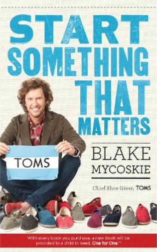 Blake Mycoskie Start Something That Matters (Tascabile)