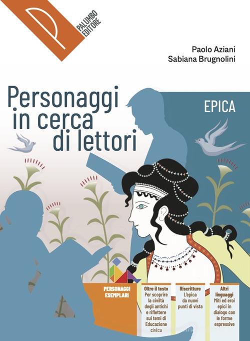 9788868897963 Personaggi in cerca di lettori. Epica. Antologia i...nsione online