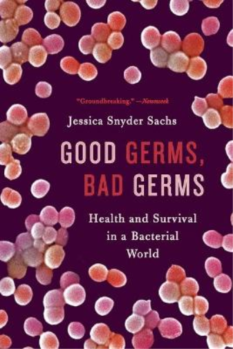 Jessica Snyder Sachs Good Germs, Bad Germs (Tascabile)