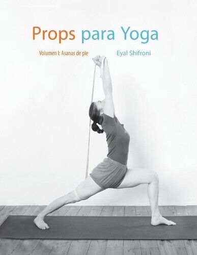 Eyal Shifroni Props para Yoga Vol. I (Tascabile) Props Para Yoga