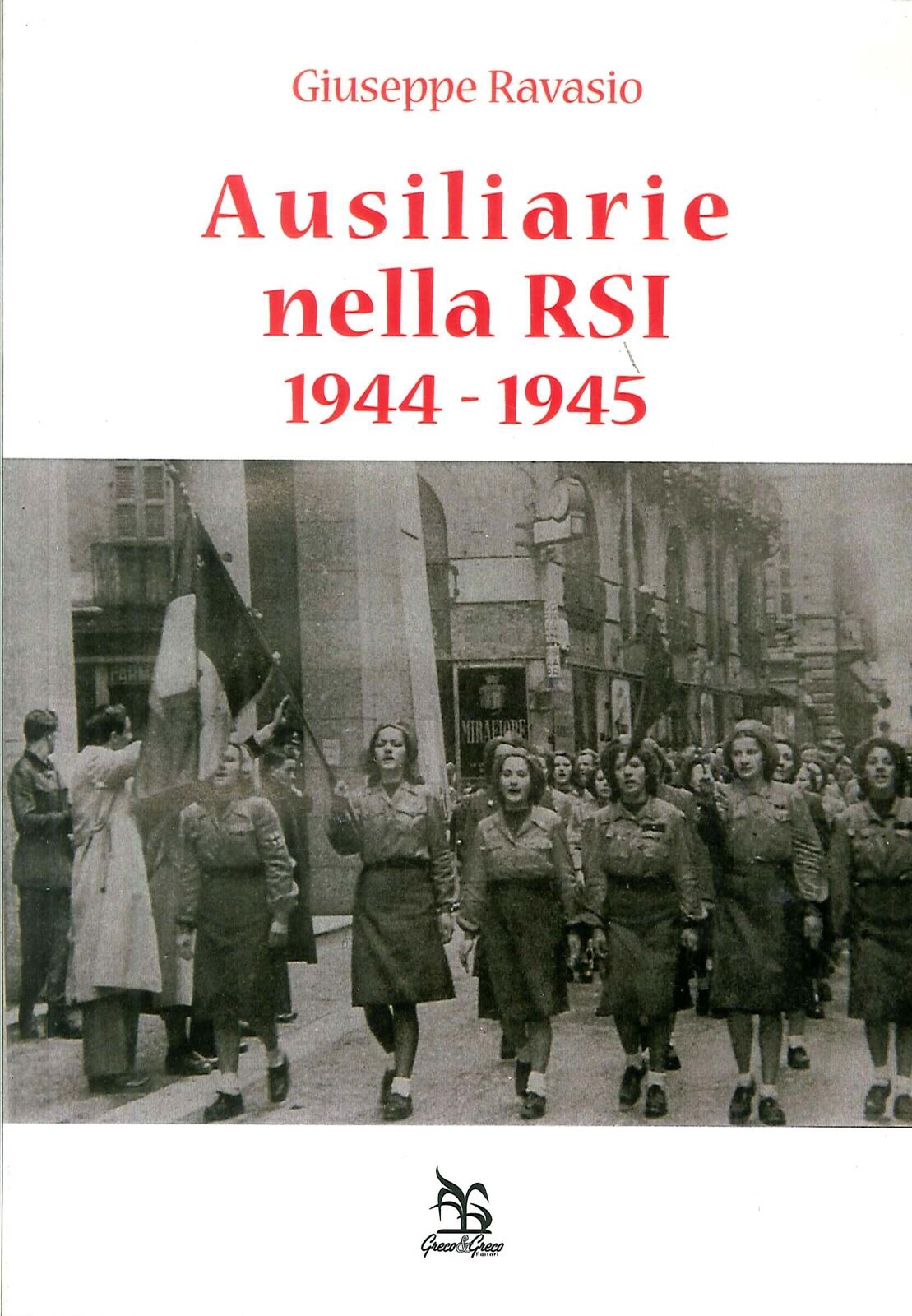 Ausiliarie nelle RSI. 1944-1945 - [Greco Edizioni]
