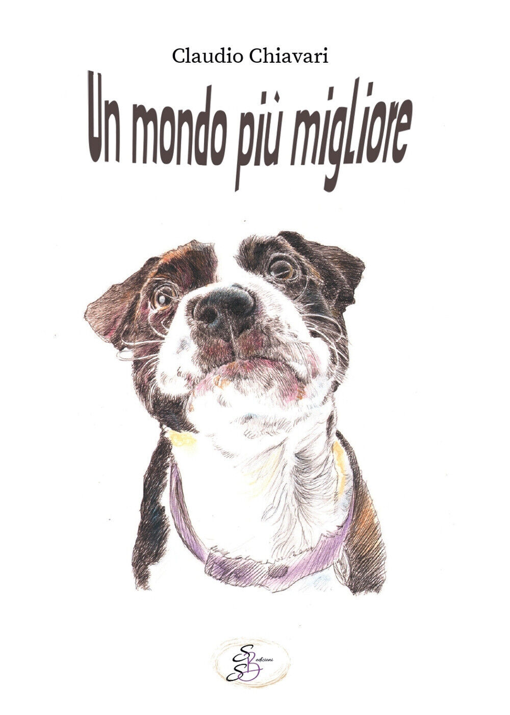 Un mondo più migliore. Ediz. integrale - Chiavari Claudio