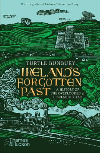 Turtle Bunbury Ireland's Forgotten Past (Tascabile)