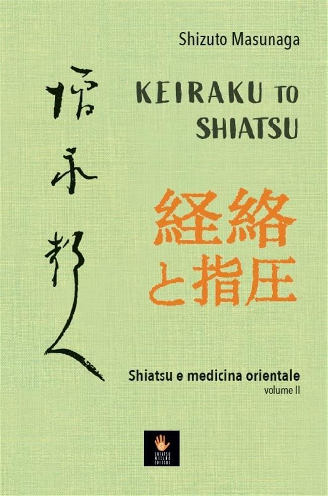 Keiraku to shiatsu. Shiatsu e medicina orientale. Vol. 2 - Masunaga Shizuto