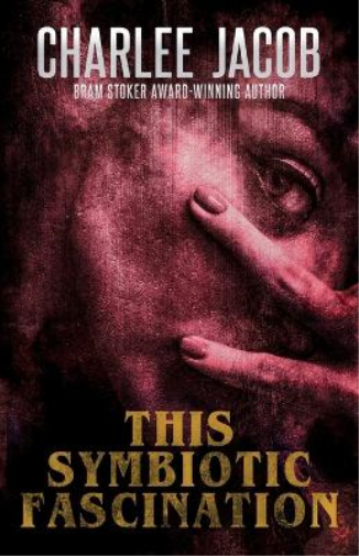 Charlee Jacob This Symbiotic Fascination (Tascabile) Horror of Charlee Jacob