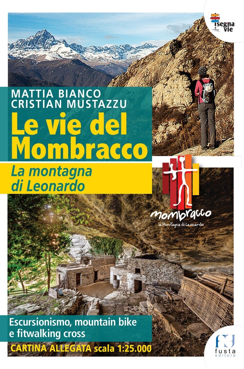 Le vie del Mombracco. La montagna di Leonardo. Con cartina - [Fusta editore]