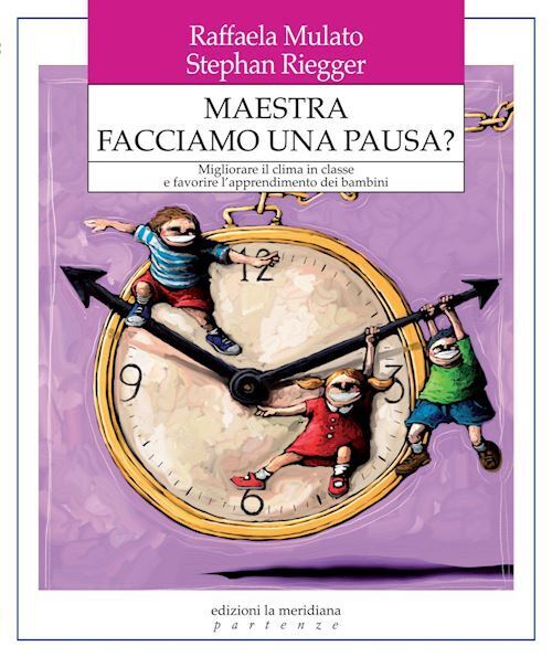MAESTRA FACCIAMO UNA PAUSA ?  - MULATO RAFFAELA, RIEGGER STEPHAN - EDIZIONI LA