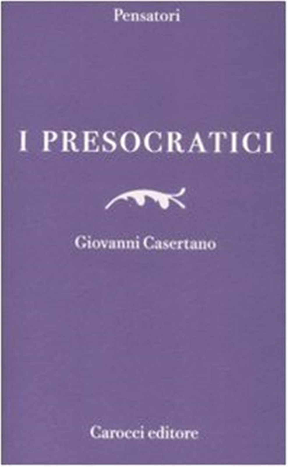 I presocratici - Casertano Giovanni