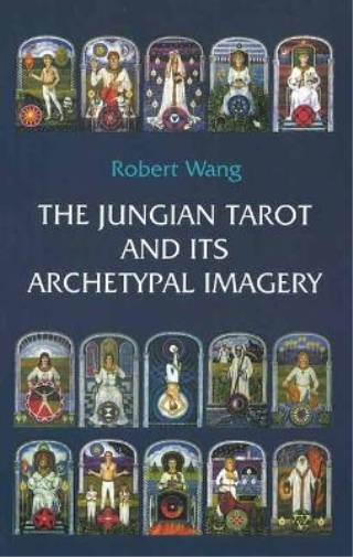 Robert Wang The Jungian Tarot and its Archetypal Imagery (Tascabile)