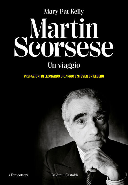 Martin Scorsese. Un Viaggio Mary Pat Kelly Baldini + Castoldi 2024