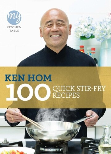 Ken Hom My Kitchen Table: 100 Quick Stir-fry Recipes (Tascabile) My Kitchen