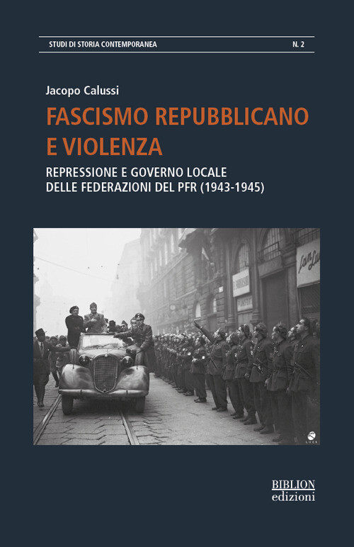 Fascismo repubblicano e violenza. Repressione e governo locale delle feder...