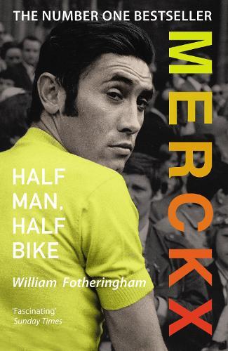 William Fotheringham Merckx: Half Man, Half Bike (Tascabile)