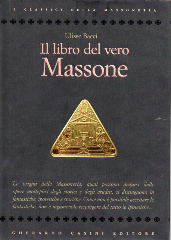 IL LIBRO DEL VERO MASSONE - Bacci - Massoneria - saggio - classici - Gherardo