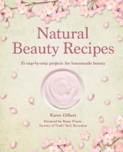 Karen Gilbert Natural Beauty Recipes (Copertina rigida)