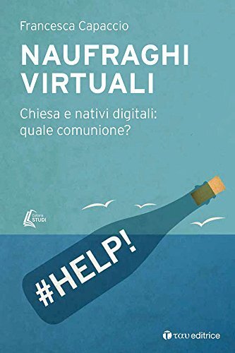 Libri Francesca Capaccio - Naufraghi Virtuali. Chiesa E Nativi Digitali: Quale C