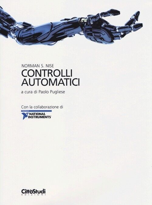 Controlli automatici. Con la collaborazione di National Instruments - Nise...