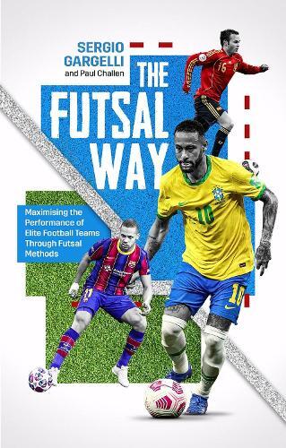 Paul Challen Sergio Gargelli The Futsal Way (Tascabile)