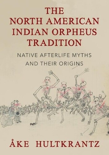 Ake Hultkrantz The North American Indian Orpheus Tradition (Tascabile)