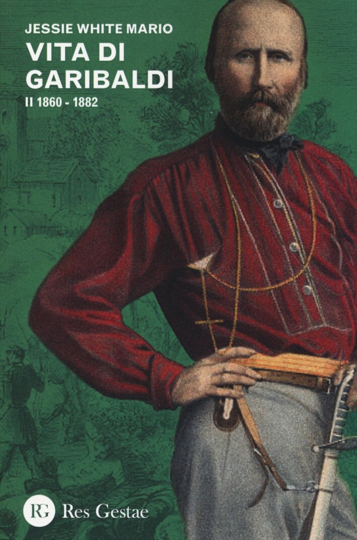 Vita di Garibaldi. Vol. 2: 1860-1882 - [Res Gestae]