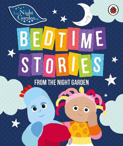 In the Night Garden: Bedtime Stories from the Night Garden (Copertina rigida)
