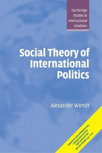 Alexander Wendt Social Theory of International Politics (Tascabile)