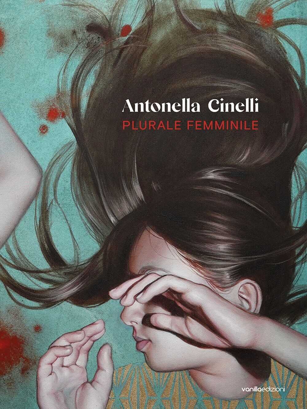 Antonella Cinelli. Plurale femminile - [Vanilla Edizioni]