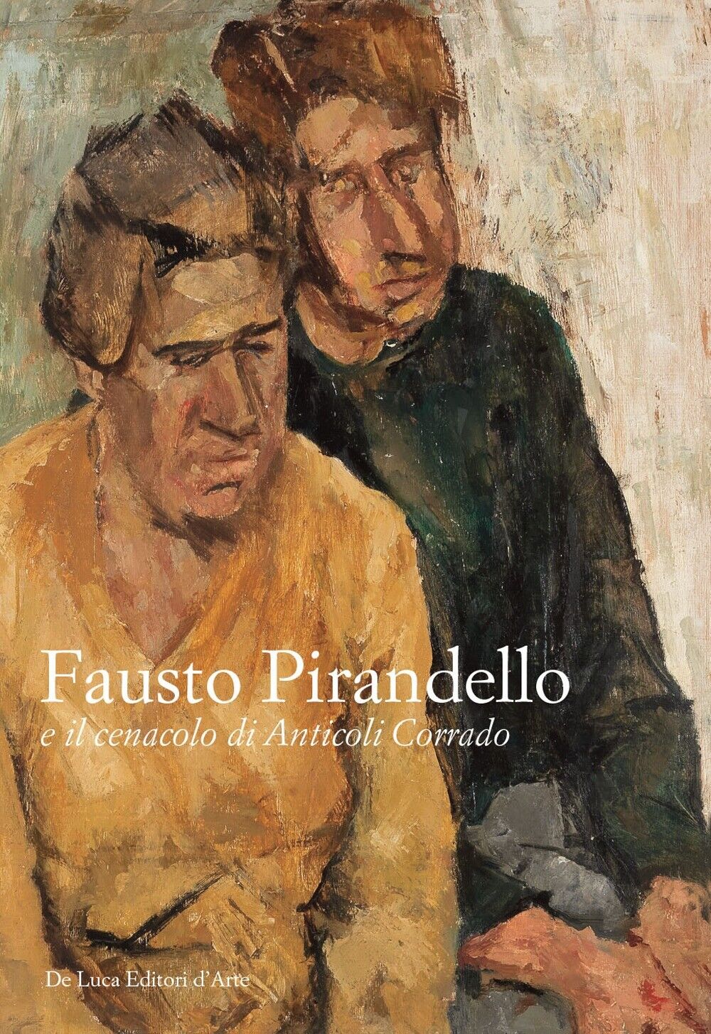Fausto Pirandello e il cenacolo di Anticoli Corrado - [De Luca Editori d'arte]