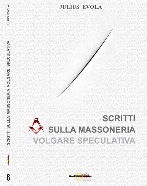 SCRITTI SULLA MASSONERIA VOLGARE SPECULATIVA  di Julius Evola ISBN 9788890725609