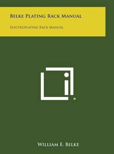 William E Belke Belke Plating Rack Manual (Copertina rigida)