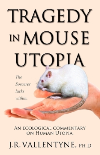 J.R. Vallentyne Tragedy in Mouse Utopia (Tascabile)
