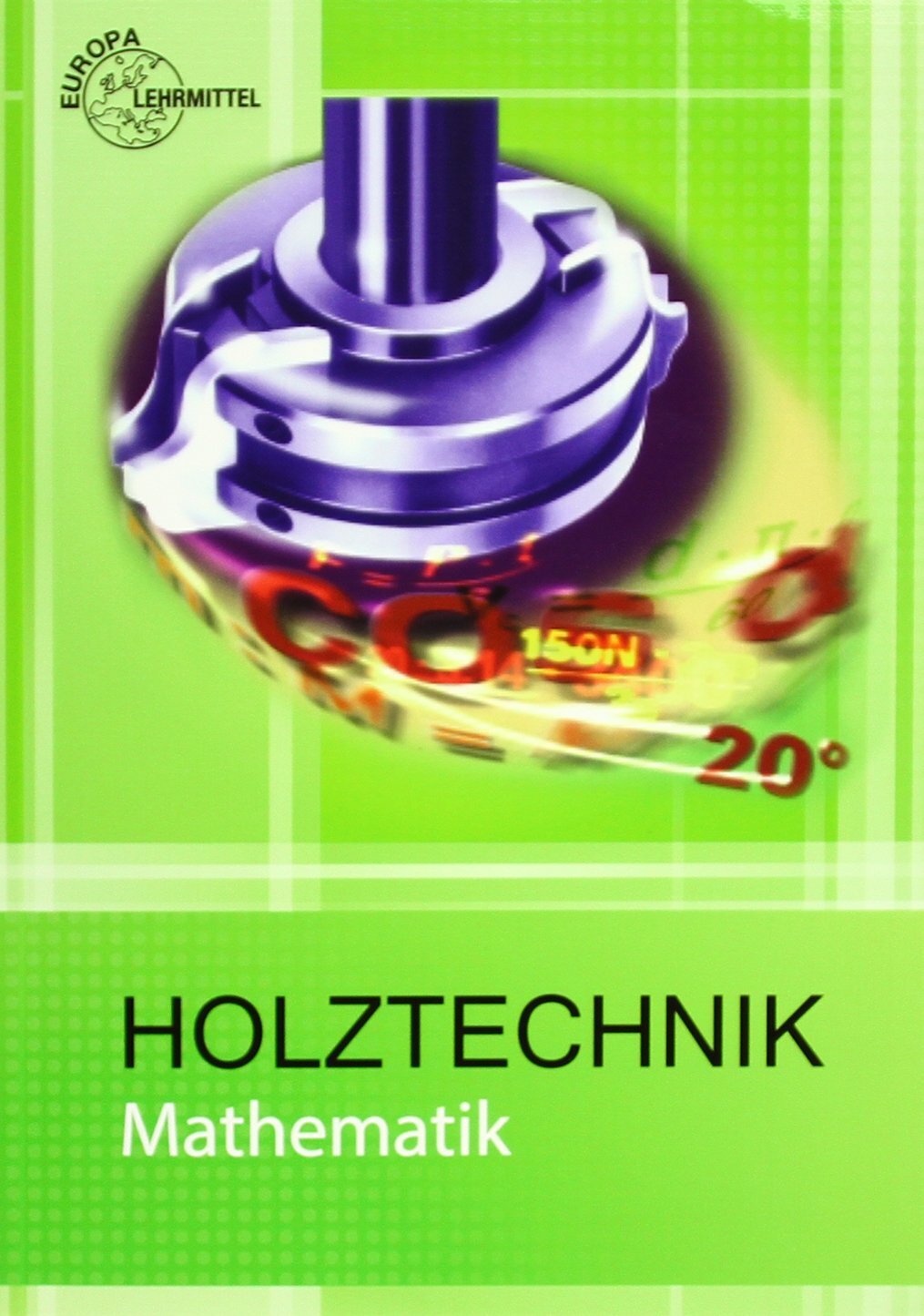 Wolfgang Nutsch Bernd Spellenberg Mathematik Holztechnik (Copertina rigida)