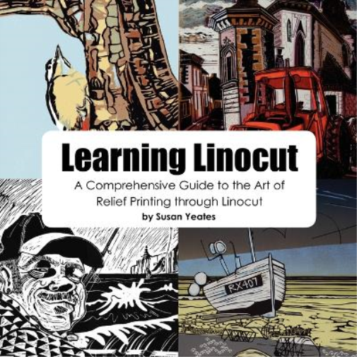 Susan Yeates Learning Linocut: A Comprehensive Guide to the Art of R (Tascabile)
