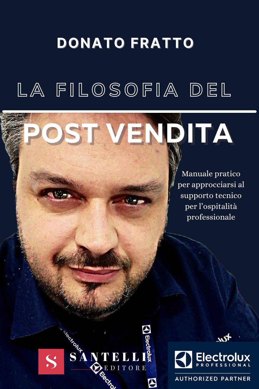 La filosofia del post vendita. Manuale pratico per approcciarsi al support...