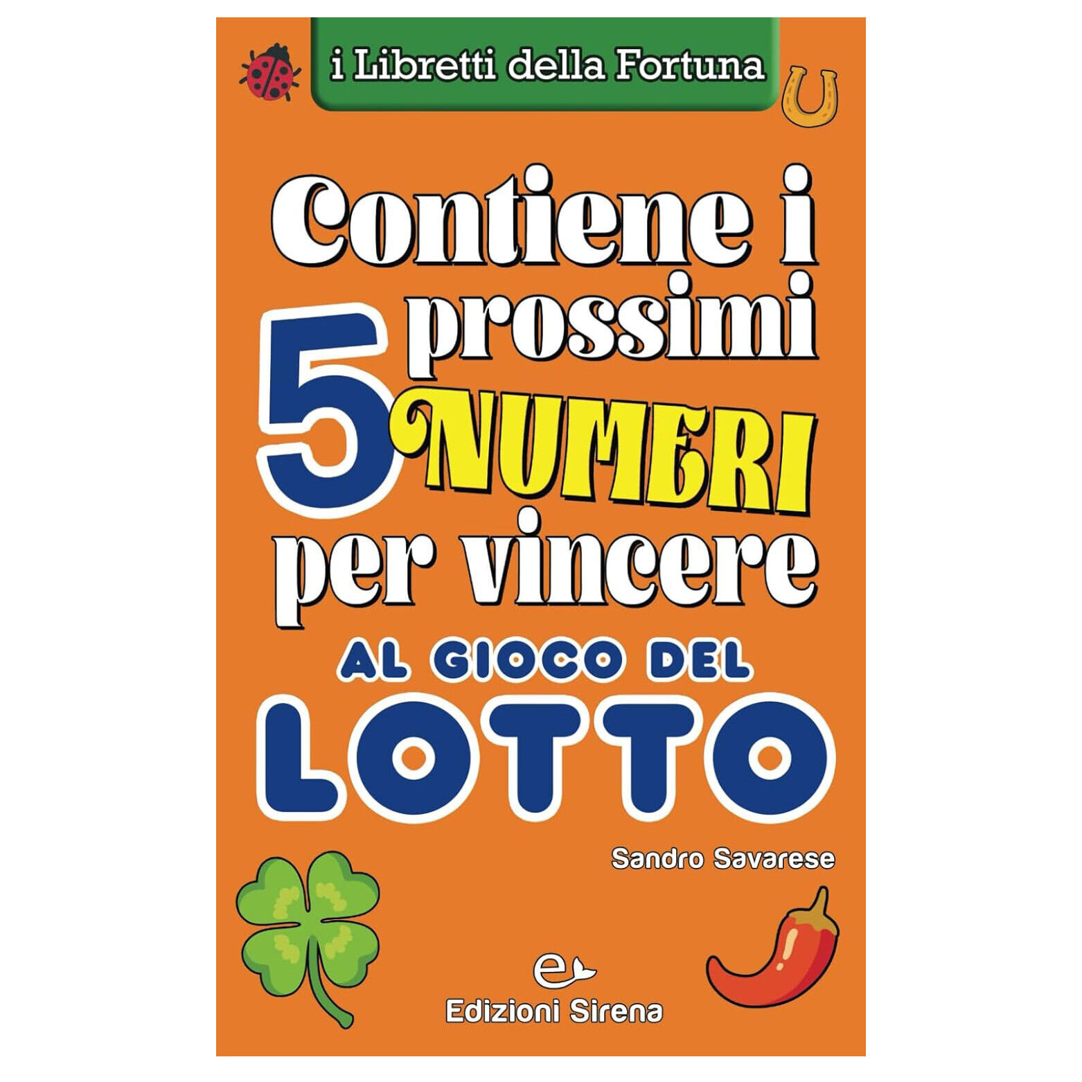 Libro della Fortuna: Contiene i prossimi 5 numeri per vincere al Gioco del Lotto