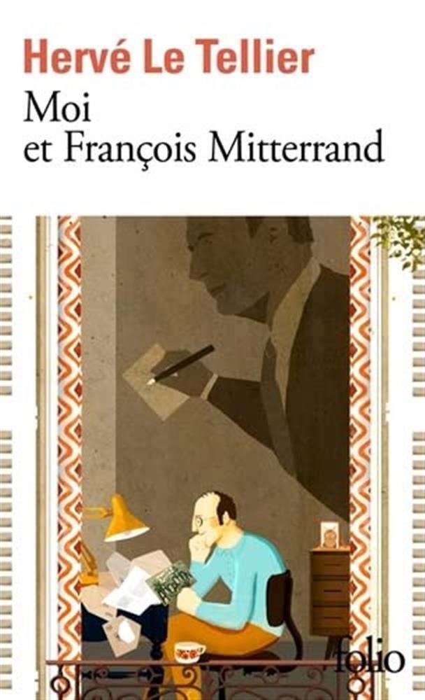 Moi et François Mitterrand: Suivi de Moi et Jacques Chirac, Moi et Sarkozy...