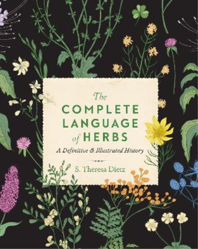 S. Theresa Dietz The Complete Language of Herbs (Copertina rigida)
