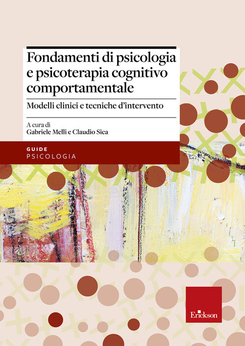 Fondamenti di psicologia e psicoterapia cognitivo comportamentale. Modelli...