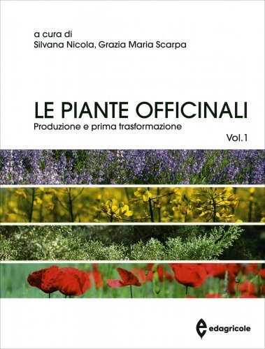 LIBRO LE PIANTE OFFICINALI - VOL. 1: PRODUZIONE E PRIMA TRASFORMAZIONE S. NICOLA