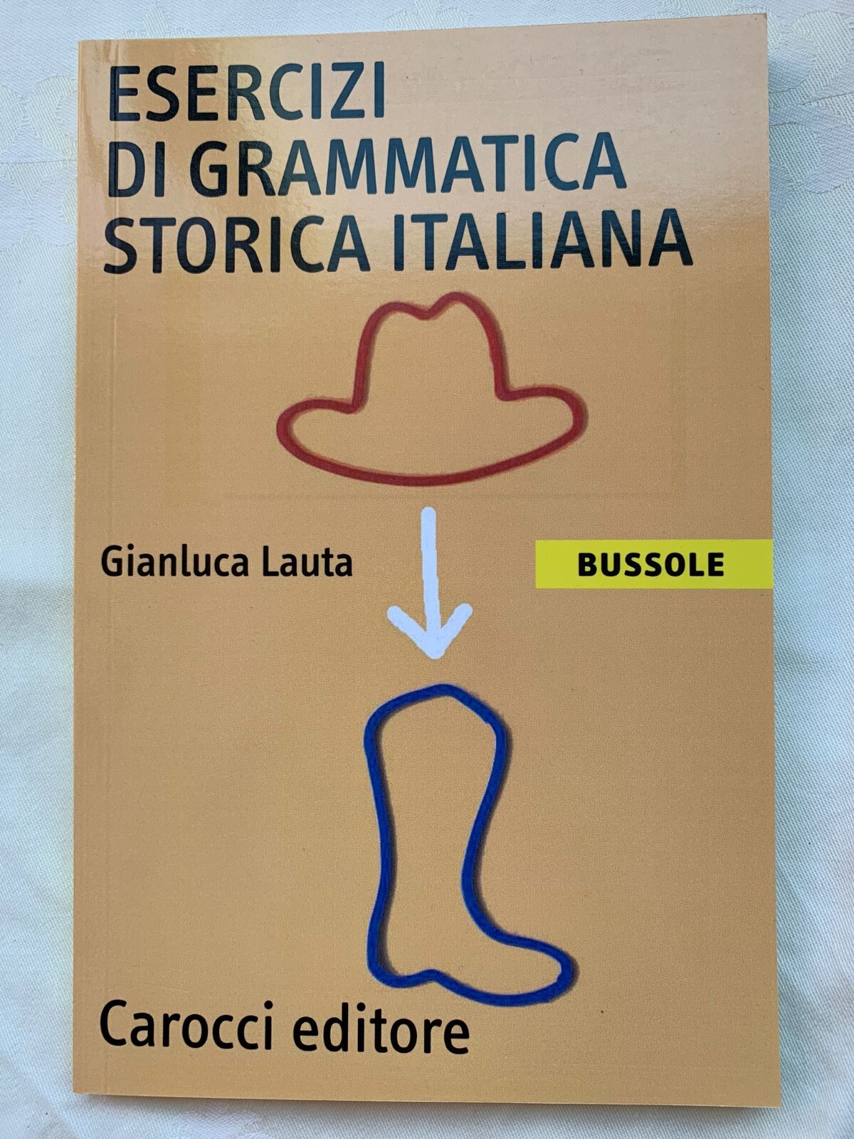 Esercizi di grammatica storica italiana - Gianluca Lauta