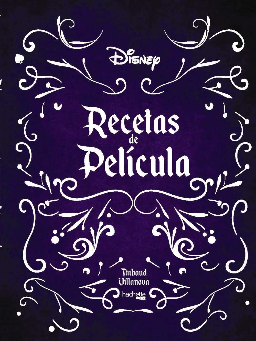 9788417586478 Recetas de película- Disney - Thibaud Villanova,Daniel Barat De L