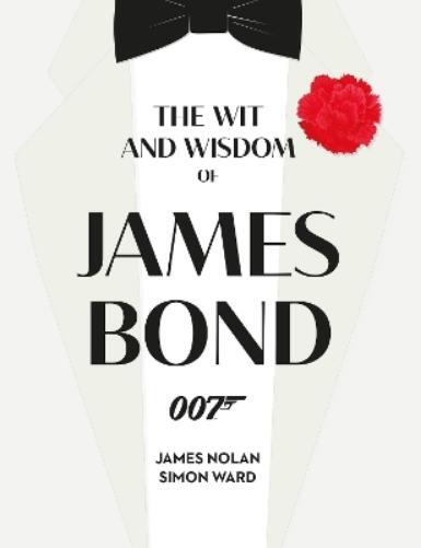 James Nolan Simon Ward The Wit and Wisdom of James Bond (Copertina rigida)