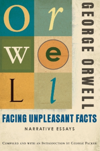 George Packer George Orwell Facing Unpleasant Facts (Tascabile)