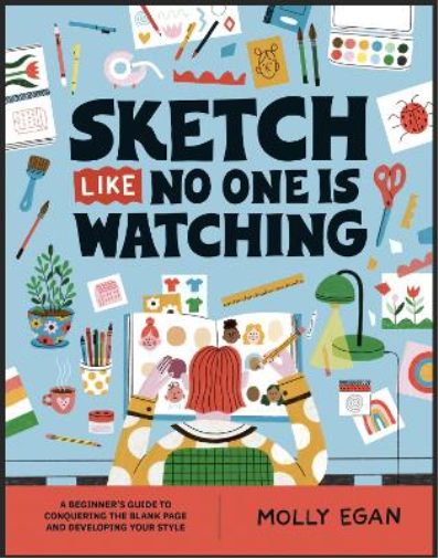 Molly Egan Sketch Like No One is Watching (Tascabile)