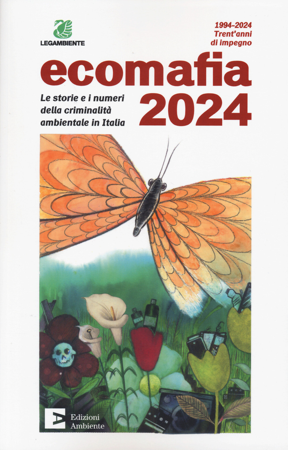 Libri Ecomafia 2024. Le Storie E I Numeri Della Criminalita Ambientale In Italia