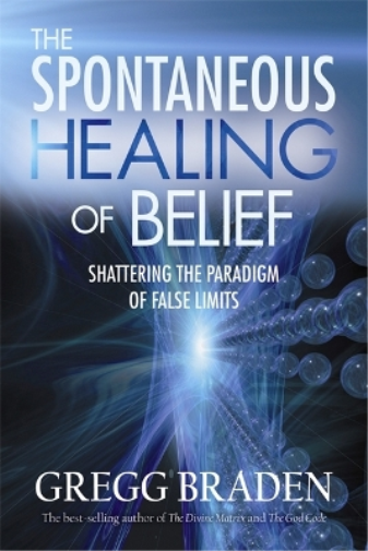 Gregg Braden The Spontaneous Healing of Belief (Tascabile)